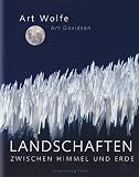 Landschaften zwischen Himmel und Erde - Art Wolfe