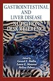 Gastrointestinal and liver disease nutrition desk reference