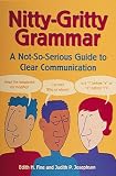 Nitty-Gritty Grammar: A Not-So-Serious Guide to Clear Communication