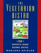 The Vegetarian Bistro: 250 Authentic French Regional Recipes