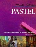 Pastel: A Step-By-Step Guide to Learning from the Masters