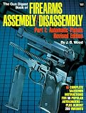 The Gun Digest Book of Firearms Assembly Disassembly, Part 1: Automatic Pistols (Pt. 1)