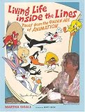Living Life inside the Lines: Tales from the Golden Age of Animation