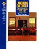 Laborers For Liberty : American Women, 1865-1890