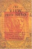 The View from Nebo: How Archaelogy Is Rewriting the Bible and Reshaping the Middle East