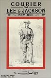 Courier for Lee and Jackson: 1861 1865 Memoirs (Civil War Heritage, Vol 2)