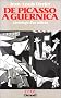 De Picasso � Guernica : G�n�alogie d'un tableau