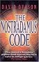 The Nostradamus Code: For the First Time the Secrets of Nostradamus Revealed in the Age of Computer Science