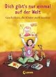 Dich gibt's nur einmal auf der Welt: Geschichten, die Kinder stark machen