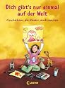 Dich gibt's nur einmal auf der Welt: Geschichten, die Kinder stark machen