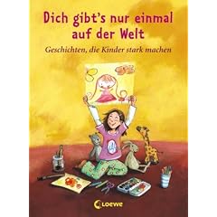 Dich gibt's nur einmal auf der Welt: Geschichten, die Kinder stark machen