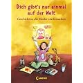 Dich gibt's nur einmal auf der Welt: Geschichten, die Kinder stark machen