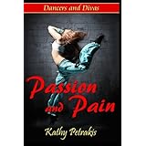 Passion and Pain: Dancers and Divas (Volume 1)