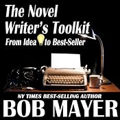The Novel Writer's Toolkit: From Idea to Best-Seller | [Bob Mayer]