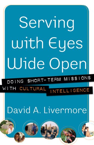 Serving with Eyes Wide Open: Doing Short-Term Missions with Cultural Intelligence under Missions & Missionary Work in The Books Store