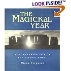 Click here to buy The Magickal Year: A Pagan Perspective On the Natural World by  Diana Ferguson.
