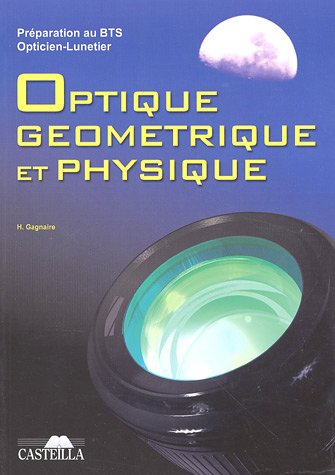 Préparation au BTS Opticien-Lunetier Optique géométrique et physique : Rappels de cours, Annales des examens, Examens Blancs