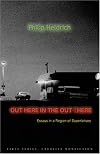 Out Here In The Out There: Essays In A Region Of Superlatives (First Series: Creative Nonfiction)