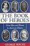 The Book of Heroes: Great Men and Women in American History