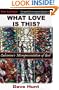 What Love Is This? Calvinism's Misrepresentation of God