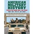 American Military History: A Survey From Colonial Times to the Present by William T Allison, Jeffrey Grey, and Janet G. Valentine
