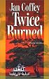 Twice Burned (Mira Romantic Suspense)