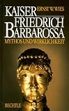 Produkt-Bild: Kaiser Friedrich Barbarossa. Mythos und Wirklichkeit