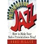 Presentation Jazz: How to Make Your Sales Presentations $ing