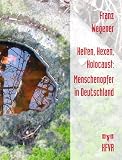 Kelten, Hexen, Holocaust: Menschenopfer in Deutschland - Franz Wegener