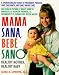 Mama Sana, Bebe Sano: Healthy Mother, Healthy Baby (A Spanish/English Guide to Pregnancy, Prenatal Care, Childbirth, and Early Infant Care)