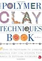 The Polymer Clay Techniques Book