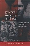 Gender, Identity and Place: Understanding Feminist Geographies