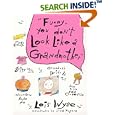 Funny, You Don't Look Like A Grandmother