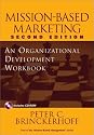Mission-Based Marketing: An Organizational Development Workbook (Wiley Nonprofit Law, Finance and Management Series)