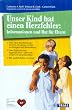 Unser Kind hat einen Herzfehler. Informationen und Rat f�r Eltern