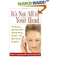 It's Not All in Your Head: How Worrying about Your Health Could Be Making You Sick--and What You Can Do about It by  Gordon J. G. Asmundson and Steven Taylor