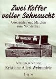 Produkt-Bild: Zwei Koffer voller Sehnsucht. Geschichten und M&auml;rchen zum Nachdenken
