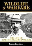 Wildlife and Warfare: The Life of James Stevenson-Hamilton