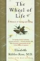 The Wheel of Life: A Memoir of Living and Dying
