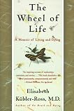 The Wheel of Life: A Memoir of Living and Dying