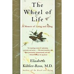 The Wheel of Life: A Memoir of Living and Dying
