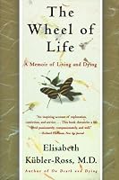 The Wheel of Life: A Memoir of Living and Dying