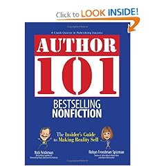 Author 101 Bestselling Nonfiction: The Insider's Guide to Making Reality Sell