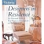 Victoria Designers in Residence: The Personal Style of Top Women Decorators and Designers