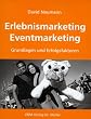 Erlebnismarketing - Eventmarketing. Grundlagen und Erfolgsfaktoren