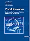 Produkt-Bild: Produktinnovation: Systematische Planung der Produkte f&uuml;r die M&auml;rkte von morgen