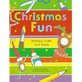 Christmas Fun: Holiday Crafts and Treats by Diane Cherkerzian and Allan Eitzen