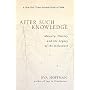 After Such Knowledge: Memory, History, and the Legacy of the Holocaust
