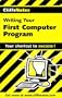 Writing Your First Computer Program (CliffsNotes)
