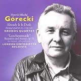 Henryk Mikolaj Górecki: Already It Is Dusk (String Quartet No. 1, Op. 62) (1988) / "Lerchenmusik" Recitatives & Ariosos, Op. 53, for Clarinet, Cello & Piano (1984) - Kronos Quartet / London Sinfonietta Soloists